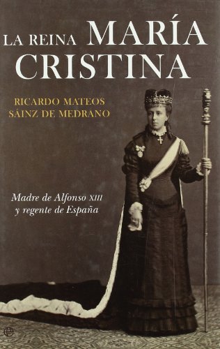 La reina María Cristina - Ricardo Mateos Sáinz de Medrano