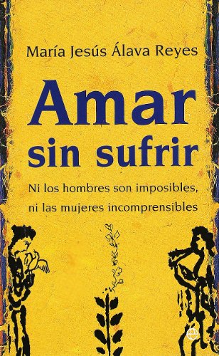 Beispielbild fr Amar sin sufrir: ni los hombres son imposibles, ni las mujeres incomprensibles zum Verkauf von Ammareal