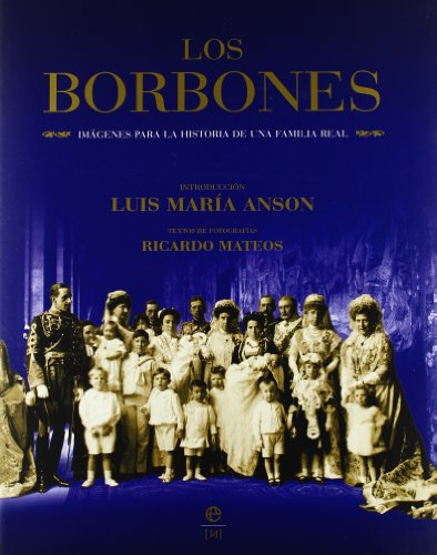 Imagen de archivo de Los Borbones. Imgenes para la historia de una familia real a la venta por Librera Prez Galds