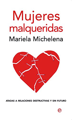 9788497346856: Mujeres malqueridas: Atadas a relaciones destructivas y sin futuro (SIN COLECCION)