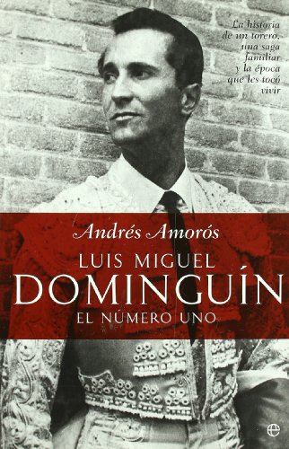 9788497347204: Luis Miguel dominguin - el numero uno (Biografias Y Memorias)