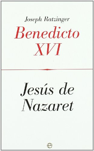 JESUS DE NAZARET. PRIMERA PARTE: DESDE EL BAUTISMO A LA TRANSFIGURACION - BENEDICTO XVI (JOSEPH RATZINGER)