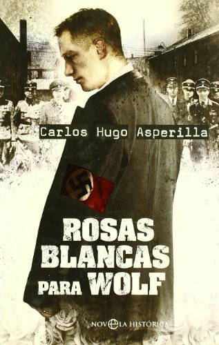 ROSAS BLANCAS PARA WOLF - Carlos Hugo Asperilla