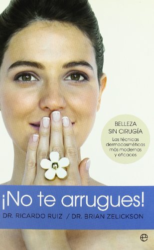 9788497347471: No te arrugues! : belleza sin ciruga : las tcnicas dermocosmticas ms modernas y eficaces