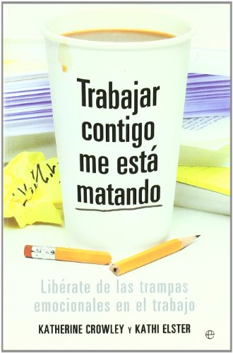 Stock image for Trabajar contigo me est matando: Liberat de las trampas emocionales en el trabajo for sale by Llibrenet