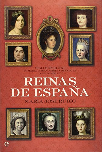 9788497348041: Reinas de Espaa. siglos XVIII-xxi. de Mara Luisa Gabriela de saboyaa letizia Ortiz