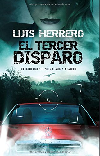 Imagen de archivo de EL TERCER DISPARO UN THRILLER SOBRE EL PODER, EL AMOR Y LA TRAICIN a la venta por Zilis Select Books