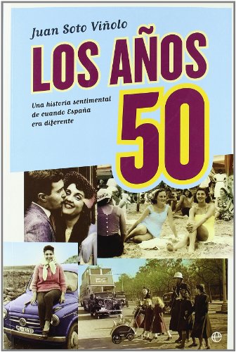 Imagen de archivo de Los aos 50 : una historia sentimental de cuando Espaa era diferente a la venta por medimops