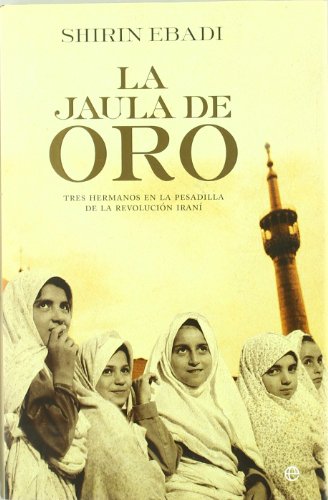 Stock image for La jaula de oro : tres hermanos en la pesadilla de la revolucin iran (Ficcion) for sale by medimops