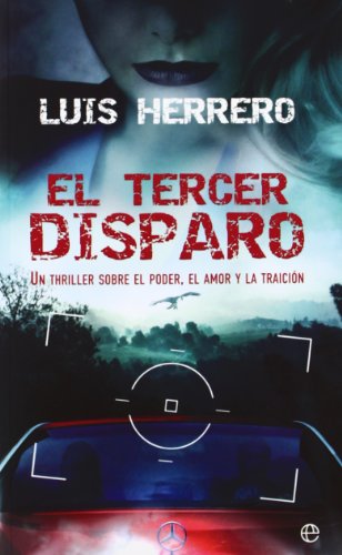 Imagen de archivo de EL TERCER DISPARO UN THRILLER SOBRE EL PODER, EL AMOR Y LA TRAICIN a la venta por Zilis Select Books