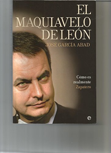 Beispielbild fr El Maquiavelo de Len : cmo es realmente Zapatero zum Verkauf von Ammareal