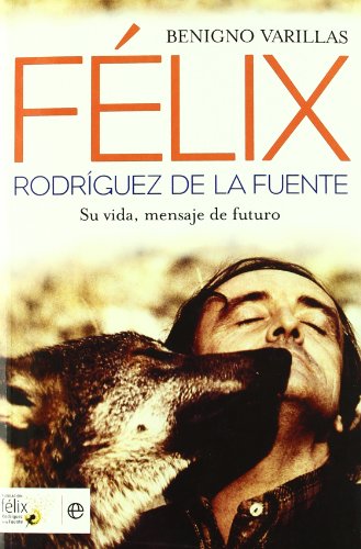 Imagen de archivo de Felix Rodriguez De La Fuente (Biografias Y Memorias) a la venta por OM Books