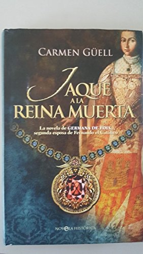 Imagen de archivo de Jaque a la reina muerta : La novela de Germana de Foix, segunda esposa de Fernando el Catlico (Novela Historica(la Esfera)) a la venta por medimops