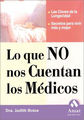 9788497350242: Lo que no nos cuentan los mdicos: Las claves de la longevidad-secretos para vivir ms y mejor (Spanish Edition)