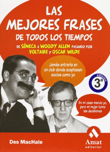 Imagen de archivo de Las Mejores Frases de Todos Los Tiempos: Desde Seneca a Woody Allen Pasado Por Voltaire y Oscar Wilde a la venta por ThriftBooks-Dallas