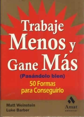 9788497350389: Trabaje menos y gane mas / Work Less and Earn More (Spanish Edition)