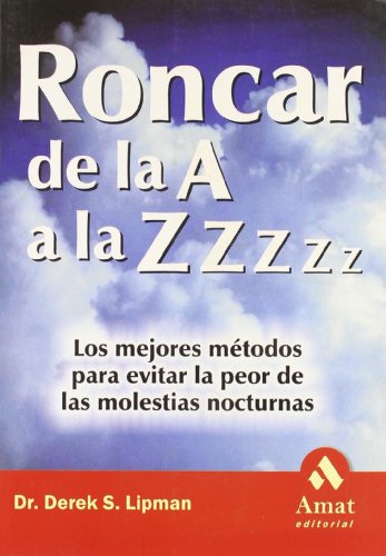 Beispielbild fr Roncar de la a a la Zzzz: los Mejores Mtodos para Evitar la Peor de las Molestias Nocturnas zum Verkauf von Hamelyn