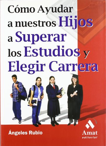 Stock image for Cmo Ayudar a Nuestros Hijos a Superar los Estudios y Elegir Carrera for sale by Better World Books