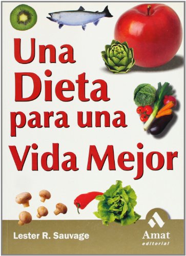 Beispielbild fr Una dieta para una vida mejor: El objetivo de esta obra es ayudarle a que viva m?s a?os y disfrute de la dieta m?s sana y agradable. (Spanish Edition) zum Verkauf von SecondSale