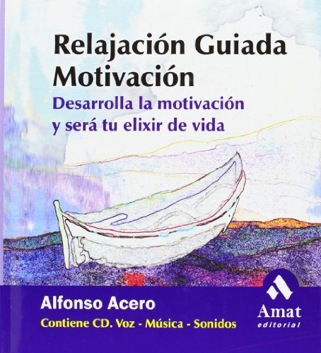 Stock image for RELAJACION GUIADA 4. MOTIVACION. DESARROLLA LA MOTIVACION Y SERA TU ELIXIR DE VIDA for sale by KALAMO LIBROS, S.L.