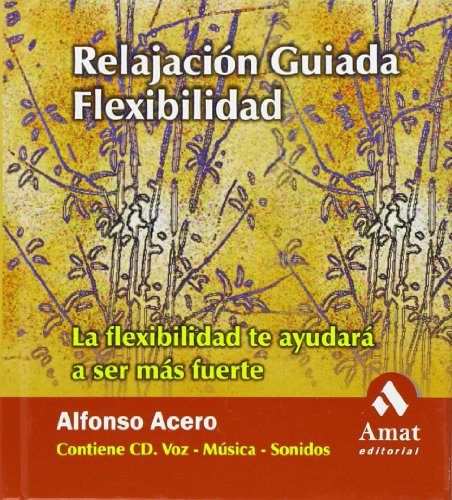 Stock image for RELAJACION GUIADA 5. FLEXIBILIDAD. LA FLEXIBILIDAD TE AYUDARA A SER MS FUERTE for sale by KALAMO LIBROS, S.L.