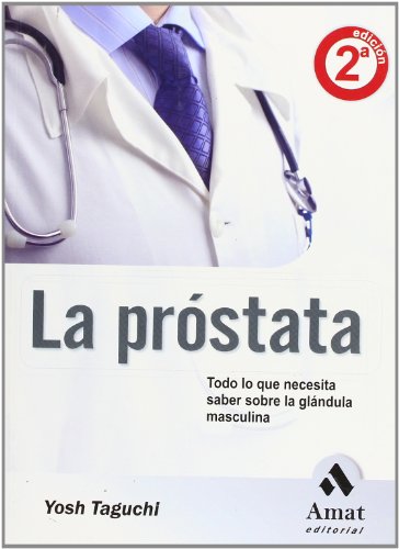 Stock image for LA PROSTATA. SNTOMAS, DIAGNSTICO, TRATAMIENTOS Y PREVENCIN for sale by KALAMO LIBROS, S.L.