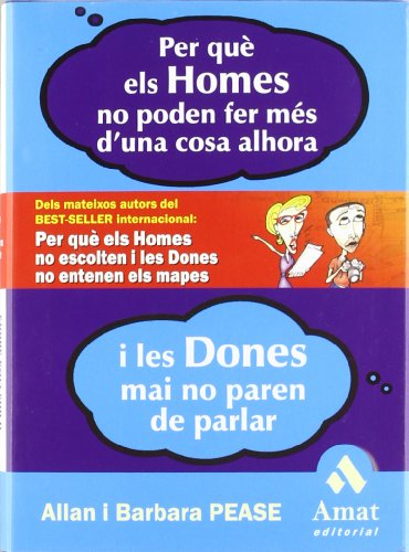 Imagen de archivo de PER QU ELS HOMES NO PODEN FER MS D'UNA COSA ALHORA DELS MATEIXOS AUTORS DEL BEST-SELLER INTERNACIONAL: PER QU ELS HOMES NO ESCOLTE a la venta por Zilis Select Books