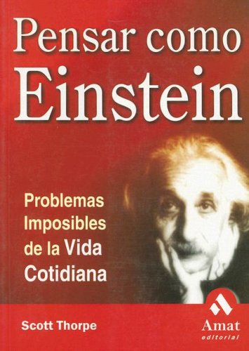 Stock image for Pensar Como Einstein. Caminos Posibles para Resolver Problemas Imposibles de la Vida Cotidiana for sale by Hamelyn