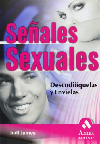 SeÃ±ales sexuales: Â¿Existe eso que llaman amor a primera vista? y de ser asÃ­, Â¿quÃ© hay detrÃ¡s de Ã©l? (Spanish Edition) (9788497351157) by James, Judi