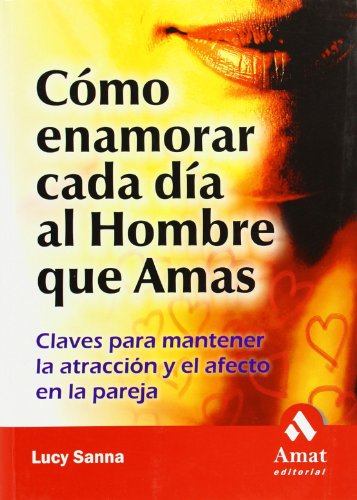 Immagine dell'editore per Cmo enamorar cada da al hombre que amas : claves para mantener la atraccin y el afecto en la pareja venduto da medimops