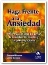 Stock image for Haga Frente a la Ansiedad : 10 Formas Sencillas de Aliviar la Ansiedad, Los Miedos y Las Preocupaciones for sale by Better World Books