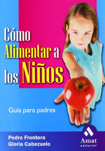 Imagen de archivo de Cmo alimentar a los nios. Gua para padres a la venta por Librera Cajn Desastre