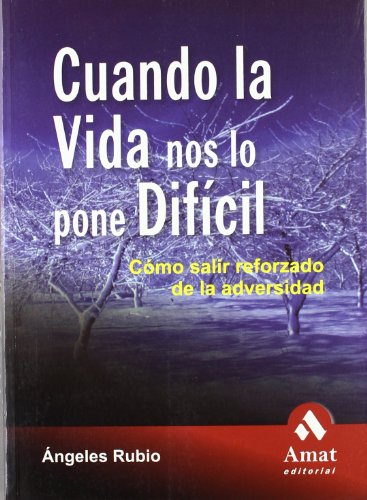 Imagen de archivo de CUANDO LA VIDA NOS LO PONE DIFCIL. COMO SALIR REFORZADO DE LA ADVERSIDAD a la venta por KALAMO LIBROS, S.L.