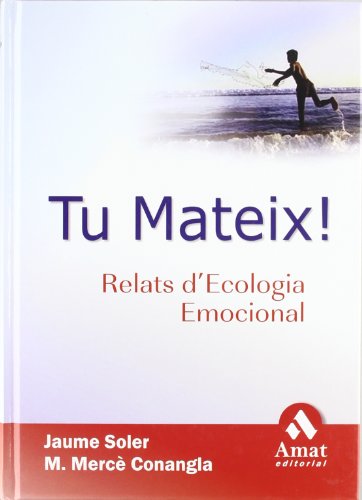 Beispielbild fr TU MATEIX! RELATS D'ECOLOGIA EMOCIONAL zum Verkauf von KALAMO LIBROS, S.L.