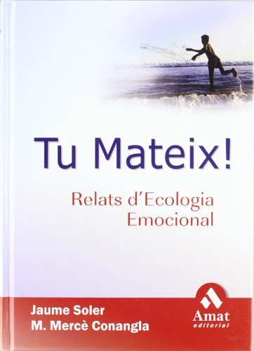 Imagen de archivo de TU MATEIX! RELATS D'ECOLOGIA EMOCIONAL a la venta por KALAMO LIBROS, S.L.