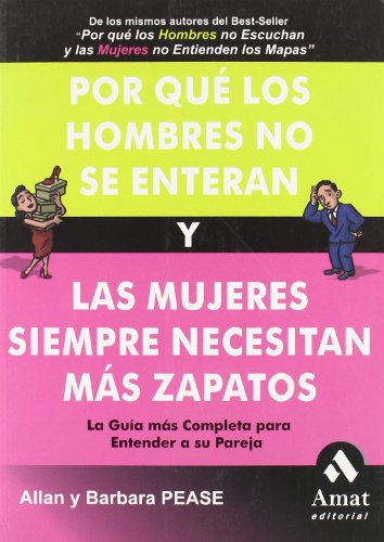 Por quÃ© los hombres no se enteran y las mujeres siempre necesitan mÃ¡s zapatos: La guÃ­a mÃ¡s completa para entender a su pareja (Spanish Edition) (9788497352444) by Pease, Barbara; Pease, Allan