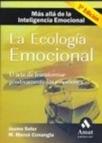 Imagen de archivo de La ecologa emocional : el arte de transformar positivamente las emociones ms all de la inteligencia emocional a la venta por medimops