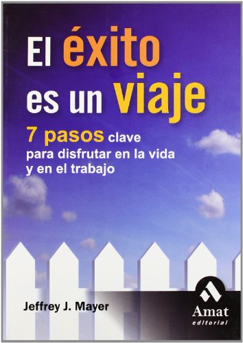 9788497352734: El xito es un viaje: 7 pasos para disfrutar en la vida y en el trabajo (Spanish Edition)