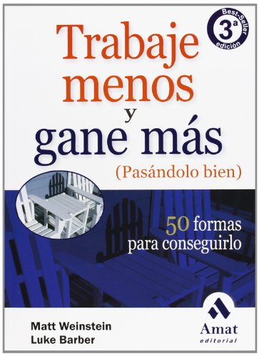 Imagen de archivo de TRABAJE MENOS Y GANE MS, PASANDOLO BIEN 50 FORMAS PARA CONSEGUIRLO a la venta por Zilis Select Books