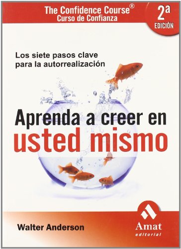 Aprenda a creer en usted mismo: Los siete pasos claves para la autorrealizaciÃ³n (Spanish Edition) (9788497352789) by Anderson, Walter