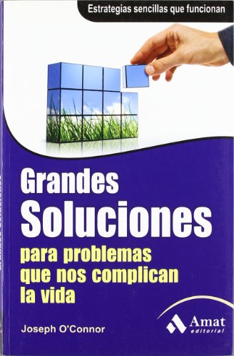 Beispielbild fr GRANDES SOLUCIONES PARA PROBLEMAS QUE NOS COMPLICAN LA VIDA. ESTRATEGIAS SENCILLAS QUE FUNCIONAN zum Verkauf von KALAMO LIBROS, S.L.