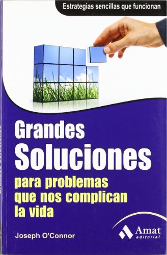 Stock image for GRANDES SOLUCIONES PARA PROBLEMAS QUE NOS COMPLICAN LA VIDA. ESTRATEGIAS SENCILLAS QUE FUNCIONAN for sale by KALAMO LIBROS, S.L.