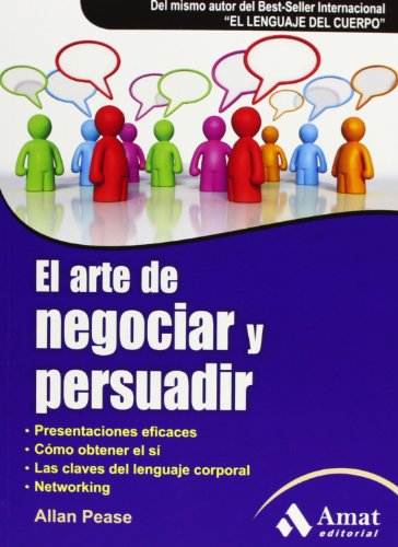 9788497353762: Arte de negociar y persuadir, el [Lingua spagnola]: Presentaciones eficaces. Cmo obtener el s. Las claves del lenguaje corporal. Networking.