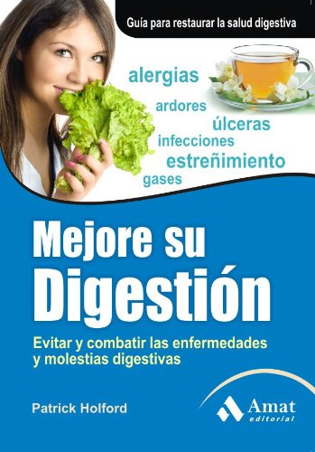 Mejore su digestiÃ³n: Evitar y combatir las enfermedades y molestias digestivas (Spanish Edition) (9788497353786) by Holford, Patrick