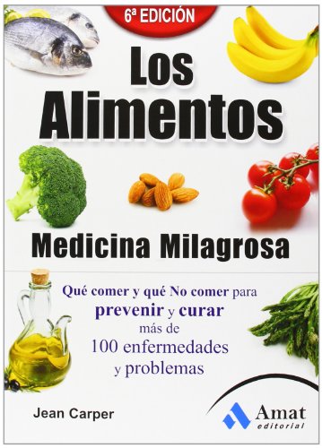9788497353922: Los alimentos medicina milagrosa: Qu comer y qu no comer para prevenir y curar ms de 100 enfermedades y problemas