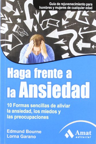 Imagen de archivo de HAGA FRENTE A LA ANSIEDAD. 10 FORMAS SENCILLAS DE ALIVIAR LA ANSIEDAD a la venta por KALAMO LIBROS, S.L.