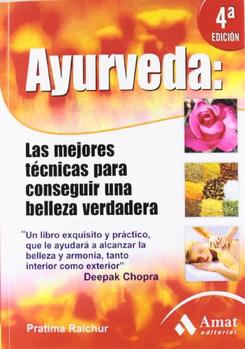 Ayurveda. Las mejores tecnicas para conseguir una belleza verdadera.