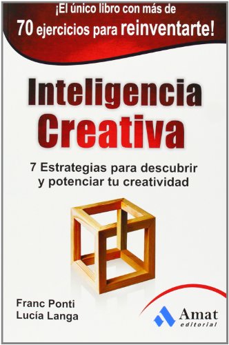 Stock image for INTELIGENCIA CREATIVA. 7 ESTRATEGIAS PARA DESCUBRIR Y POTENCIAR TU CREATIVIDAD for sale by KALAMO LIBROS, S.L.