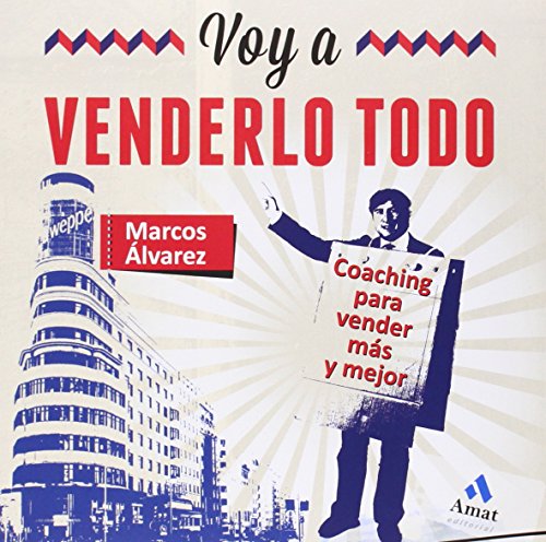 Stock image for Voy a venderlo todo: Coaching para vender ms y mejor (Spanish Edition) for sale by Irish Booksellers