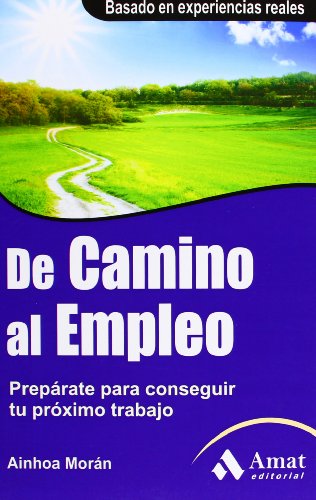 Imagen de archivo de DE CAMINO AL EMPLEO. PREPRATE PARA CONSEGUIR TU PRXIMO TRABAJO a la venta por KALAMO LIBROS, S.L.